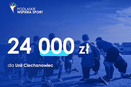 Klub Sportowy Unia Ciechanowiec z dotacją od Samorządu Województwa Podlaskiego