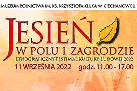 Jesień w polu i zagrodzie - etnograficzny festiwal kultury ludowej 