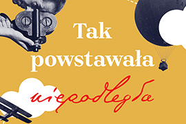 Tak powstawała Niepodległa - wystawa poświęconą procesowi odzyskiwania przez Polskę niepodległości