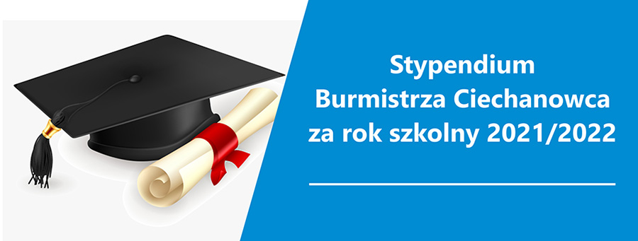 Stypendium Burmistrza Ciechanowca o charakterze motywacyjnym za rok szkolny 2021/2022 przyznane