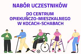 Nabór uczestników do Centrum Opiekuńczo-Mieszkalnego w Kocach-Schabach