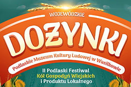 Dożynki Wojewódzkie - Marszałek Województwa Podlaskiego zaprasza na święto plonów