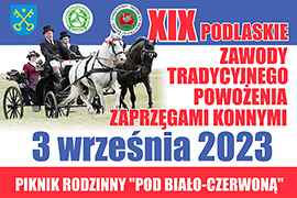  Podlaskie Zawody Tradycyjnego Powożenia Zaprzęgami Konnymi oraz piknik rodzinny "Pod biało-czerwoną"