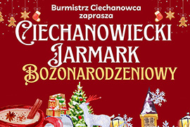 Burmistrz Ciechanowca zaprasza w najbliższą niedzielę 17 grudnia na Jarmark Bożonarodzeniowy