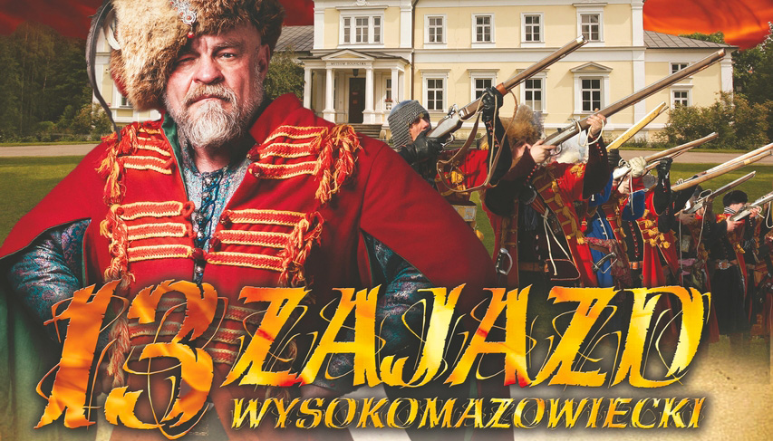 23 lipca zapraszamy na 13. Zajazd Wysokomazowiecki, wielkie widowisko kulturalno-rozrywkowe