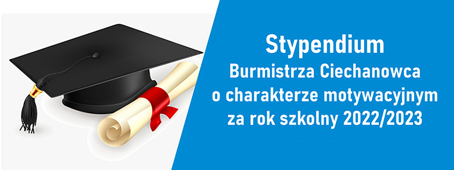 Stypendium Burmistrza Ciechanowca o charakterze motywacyjnym za rok szkolny 2022/2023