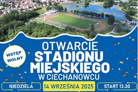 Otwarcie Stadionu Miejskiego w Ciechanowcu - 14 września 2025 r.
