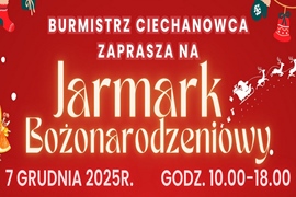 Burmistrz Ciechanowca zaprasza na Jarmark Bożonarodzeniowy!