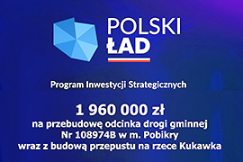 1 960 000 zł z Rządowego Funduszu Polski Ład na przebudowę odcinka drogi gminnej Nr 108974B w Pobikrach
