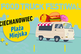 Zlot Food Trucków w Ciechanowcu - najlepsze dania z czterech stron świata