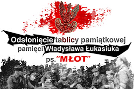 Uroczystości odsłonięcia tablicy kpt. Władysławowi Łukasiukowi ps. „Młot” oraz rajd historyczny jego pamięci