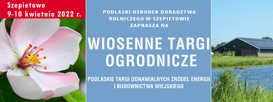 9-10 kwietnia PODR Szepietowo zaprasza na Wiosenne Targi Ogrodnicze 