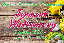 Jarmark Wielkanocny w Muzeum Rolnictwa w Ciechanowcu