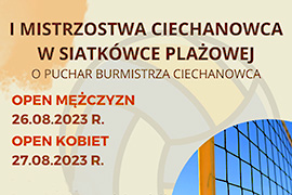 Pierwsze Mistrzostwa Ciechanowca w Siatkówce Plażowej o Puchar Burmistrza Ciechanowca