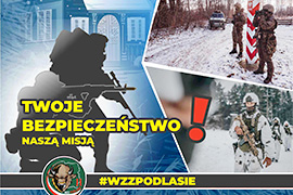 Wojskowe Zgrupowanie Zadaniowe Podlasie - razem budujemy bezpieczny region