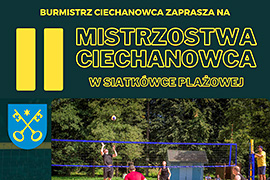 Zapraszamy na Mistrzostwa Ciechanowca w Siatkówce Plażowej o Puchar Burmistrza Ciechanowca