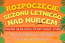 Otwarcie Sezonu Letniego nad Nurcem 28 czerwca na plaży miejskiej w Ciechanowcu