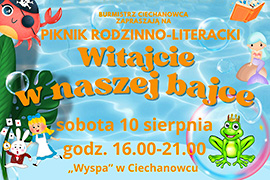 Piknik Rodzinno-Literacki "Witajcie w naszej bajce" - 10 sierpnia na "Wyspie" w Ciechanowcu
