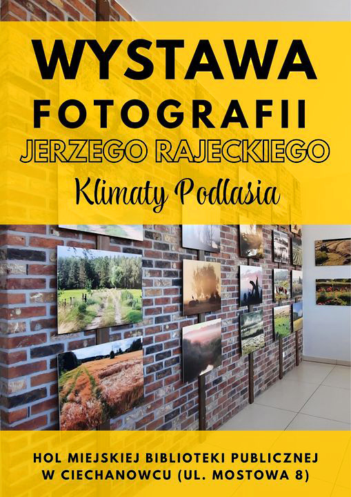 Piękno podlaskiej ziemi - Klimaty Podlasia wystawa fotografii Jerzego Rajeckiego