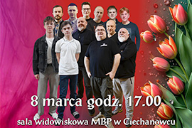Koncert z Okazji Dnia Kobiet w wykonaniu męskiej części ciechanowieckiej sceny muzycznej