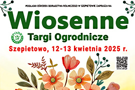 Niech wiosna rozkwitnie w ogrodach - Wiosenne Targi Ogrodnicze w Szepietowie
