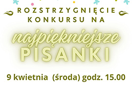 Burmistrz Ciechanowca zaprasza na rozstrzygnięcie konkursu na Najpiękniejsze Pisanki