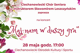 „Maj nam w duszy gra” - koncert Ciechanowieckiego Chóru Seniora