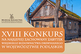 XVIII edycja Konkursu na Najlepiej Zachowany Zabytek Budownictwa Wiejskiego w Województwie Podlaskim 2025
