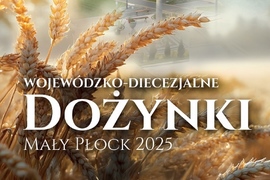  Wojewódzko - Diecezjalne Dożynki odbędą się w Małym Płocku - 14 września 2025r.