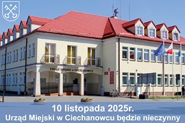 10 listopada 2025 roku (poniedziałek) Urząd Miejski w Ciechanowcu będzie nieczynny.