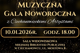 Muzyczna Gala Noworoczna –  Burmistrza Ciechanowca zaprasza na muzyczne powitanie Nowego Roku