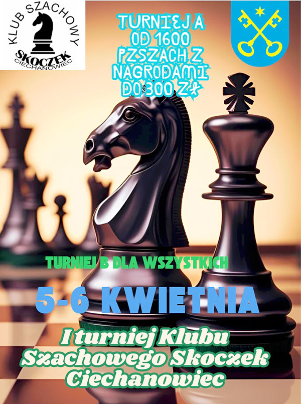 Klub Szachowy Skoczek w Ciechanowcu zaprasza na Turnieje Szachowe 5-6 kwietnia