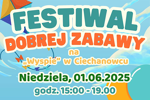 Dzień Dziecka - Festiwal Dobrej Zabawy wspólne spędzenie czasu w rodzinnej atmosferze