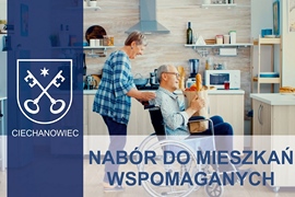 Rozpoczęto nabór do mieszkań wspomaganych w gminie Ciechanowiec