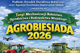Zaproszenie na Targi Mechanizacji Rolnictwa, Ogrodnictwa i Budownictwa Wiejskiego – Agrobiesiada 2026