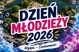 Młodzieżowa Rada Miejska zaprasza na Ciechanowiecki Dzień Młodzieży2026
