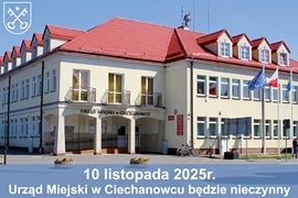 10 listopada 2025 roku (poniedziałek) Urząd Miejski w Ciechanowcu będzie nieczynny.