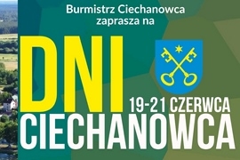 Burmistrz zaprasza na Dni Ciechanowca w dniach 19-21 czerwca