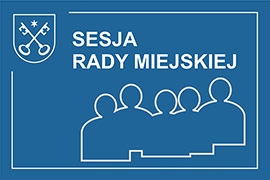 Porządek obrad Sesji Rady Miejskiej w Ciechanowcu
