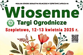 Niech wiosna rozkwitnie w ogrodach - Wiosenne Targi Ogrodnicze w Szepietowie