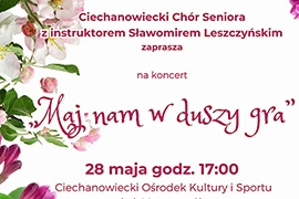 „Maj nam w duszy gra” - koncert Ciechanowieckiego Chóru Seniora