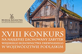XVIII edycja Konkursu na Najlepiej Zachowany Zabytek Budownictwa Wiejskiego w Województwie Podlaskim 2025