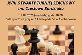 Burmistrz Ciechanowca zaprasza do udziału w XVIII Turnieju Szachowym im. Czesława Burdziuka